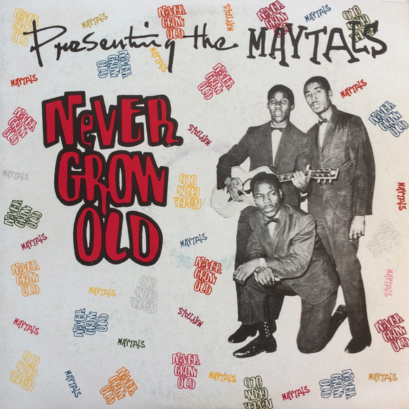 37. The Maytals - Never Grow Old